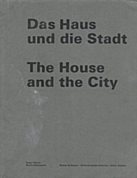 Das Haus Und Die Stadt/the House and the City (Paperback)