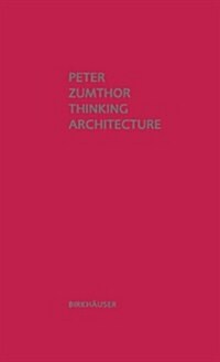 Peter Zumthor Thinking Architec (Hardcover)