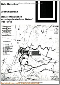 Ordnungswahn: Architekten Planen Im Eingedeutschten Osten 1939-1945 (Paperback)