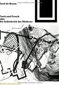 Fisch Und Frosch Oder Die Selbstkritik Der Moderne (Paperback)