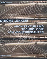 Strame Lenken: Architektur Und Technologie Von Verkehrsbauten (Hardcover)