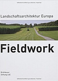 Fieldwork: Landschaftsarchitektur Europa (Hardcover)