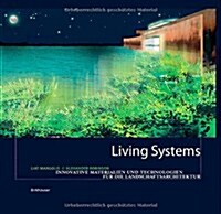 Living Systems: Innovative Materialien Und Technologien F? Die Landschaftsarchitektur (Hardcover, Format 24 X 26)