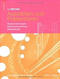 Im Detail Ausstellen Und Pr?entieren: Museumskonzepte Markeninszenierung Messedesign (Hardcover)