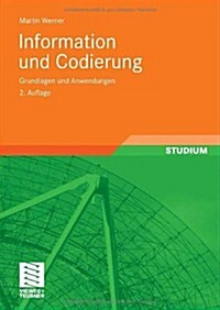 Information Und Codierung: Grundlagen Und Anwendungen (Paperback, 2, 2., Vollst. Ube)