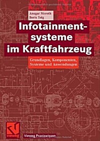 Infotainmentsysteme Im Kraftfahrzeug: Grundlagen, Komponenten, Systeme Und Anwendungen (Hardcover, 2008)