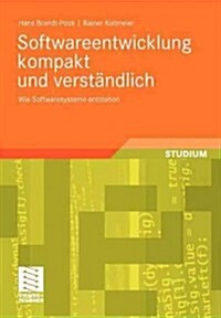 Softwareentwicklung Kompakt Und Verstandlich: Wie Softwaresysteme Entstehen (Paperback, 2008)