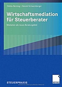 Wirtschaftsmediation F? Steuerberater: Mediation ALS Neues Beratungsfeld (Paperback, 2008)