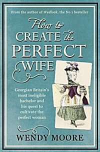 How to Create the Perfect Wife (Hardcover)