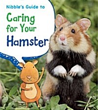 Nibbles Guide to Caring for Your Hamster (Hardcover)
