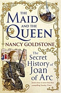 The Maid and the Queen : The Secret History of Joan of Arc (Paperback)