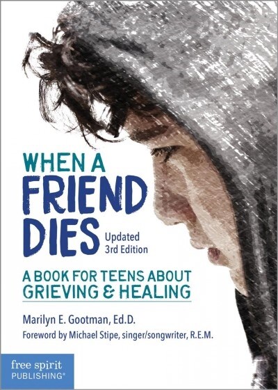 When a Friend Dies: A Book for Teens about Grieving & Healing (Paperback, 3, Third Edition)