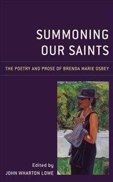 Summoning Our Saints: The Poetry and Prose of Brenda Marie Osbey (Hardcover)