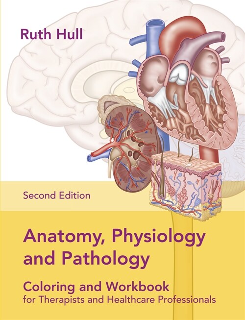 Anatomy, Physiology and Pathology Colouring and Workbook for Therapists and Healthcare Professionals (Paperback, New ed)