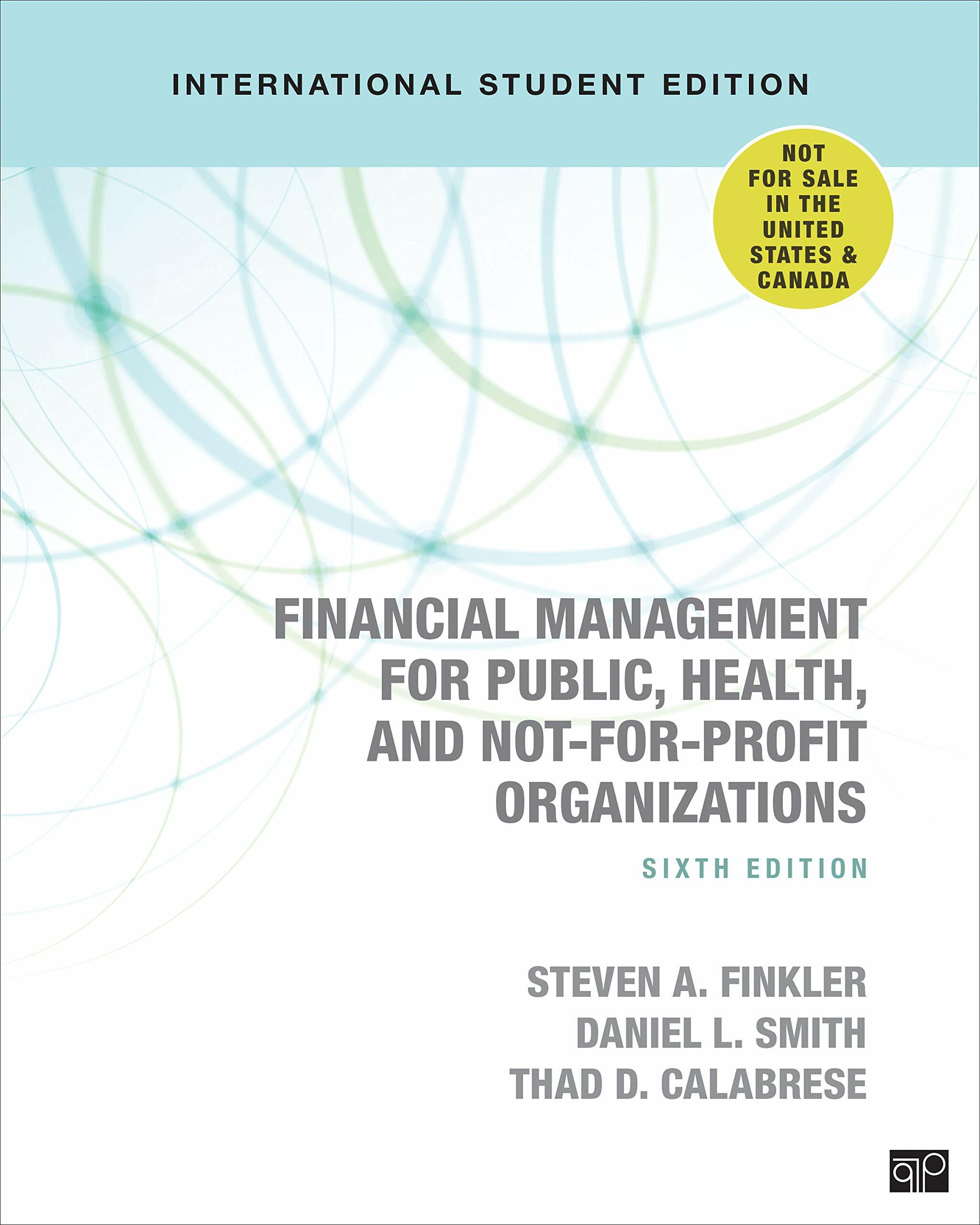Financial Management for Public, Health, and Not-for-Profit Organizations (Paperback, 6th Edition, International Student Edition)