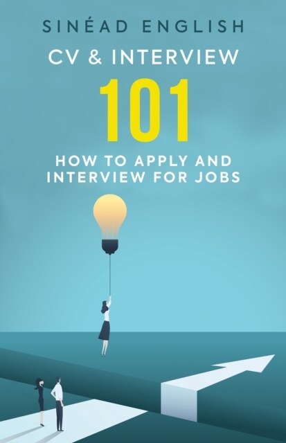 CV & Interview 101 : How to Apply and Interview for Jobs (Paperback)