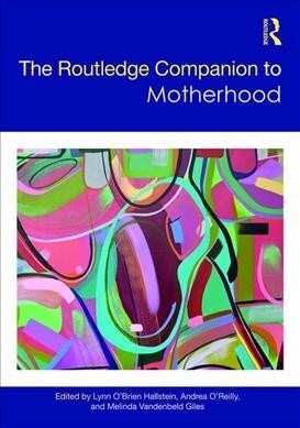 The Routledge Companion to Motherhood (Hardcover)