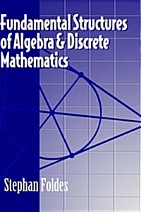 Fundamental Structures of Algebra and Discrete Mathematics (Hardcover)