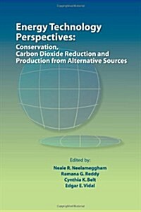 Energy Technology Perspectives: Conservation, Carbon Dioxide Reduction and Production from Alternative Sources (Paperback)