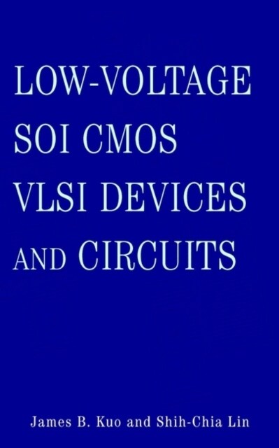 Low-Voltage Soi CMOS VLSI Devices and Circuits (Hardcover)