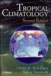 Tropical Climatology: An Introduction to the Climates of the Low Latitudes (Paperback, 2, Revised)