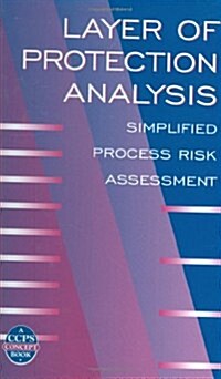 Layer of Protection Analysis: Simplified Process Risk Assessment (Hardcover)