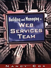 Building and Managing a Web Services Team (Paperback)
