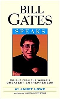 Bill Gates Speaks: Insight from the Worlds Greatest Entrepreneur (Paperback)