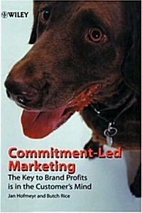 Commitment-Led Marketing: The Key to Brand Profits Is in the Customers Mind (Hardcover)