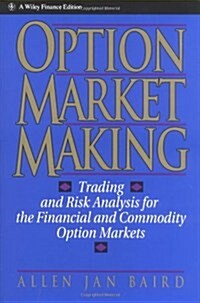 [중고] Option Market Making: Trading and Risk Analysis for the Financial and Commodity Option Markets (Hardcover)