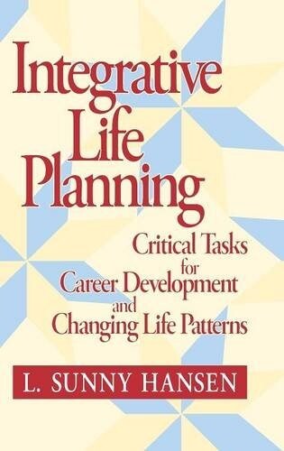 Integrative Life Planning: Critical Tasks for Career Development and Changing Life Patterns (Hardcover)