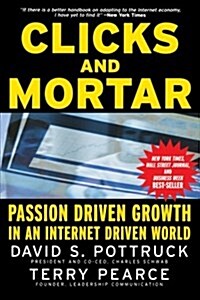 Clicks and Mortar: Passion Driven Growth in an Internet Driven World (Paperback, 2, Revised)