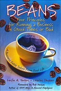 Beans: Four Principles for Running a Business in Good Times or Bad: A Business Fable Taken from Real Life (Paperback)