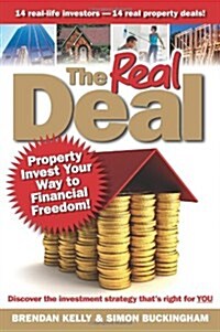 The Real Deal: Property Invest Your Way to Financial Freedom! (Paperback)