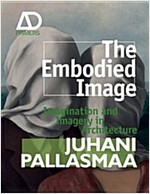 The Embodied Image: Imagination and Imagery in Architecture (Hardcover)