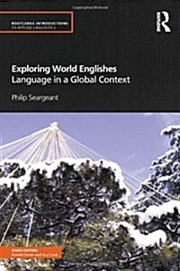 Exploring World Englishes : Language in a Global Context (Hardcover)