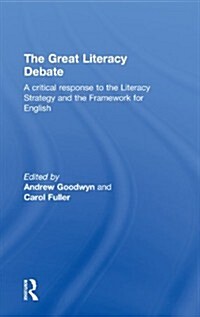 The Great Literacy Debate : A Critical Response to the Literacy Strategy and the Framework for English (Hardcover)