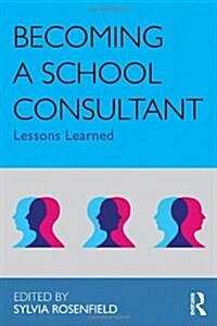 Becoming a School Consultant : Lessons Learned (Hardcover)