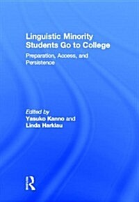 Linguistic Minority Students Go to College : Preparation, Access, and Persistence (Hardcover)