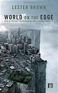 World on the Edge : How to Prevent Environmental and Economic Collapse (Hardcover)