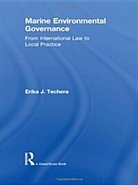 Marine Environmental Governance : From International Law to Local Practice (Hardcover)