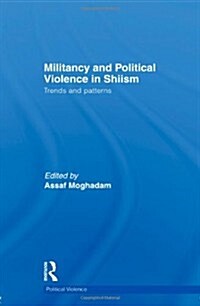 Militancy and Political Violence in Shiism : Trends and Patterns (Hardcover)