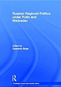 Russian Regional Politics Under Putin and Medvedev (Hardcover)