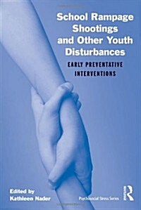 School Rampage Shootings and Other Youth Disturbances : Early Preventative Interventions (Hardcover)