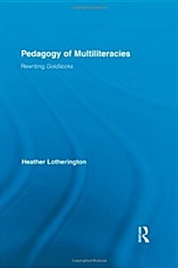 Pedagogy of Multiliteracies : Rewriting Goldilocks (Hardcover)