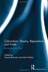 Colonialism, slavery, reparations and trade : remedying the past?