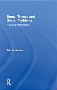 Sport, Theory and Social Problems : A Critical Introduction (Hardcover)