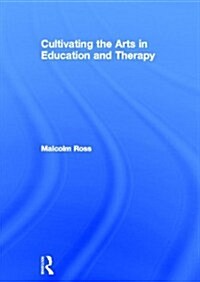 Cultivating the Arts in Education and Therapy (Hardcover)