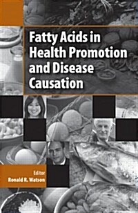 Fatty Acids in Health Promotion and Disease Causation (Hardcover)