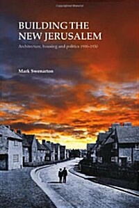 Building the New Jerusalem : Architecture, Housing and Politics 1900-1930 (EP 82) (Hardcover)